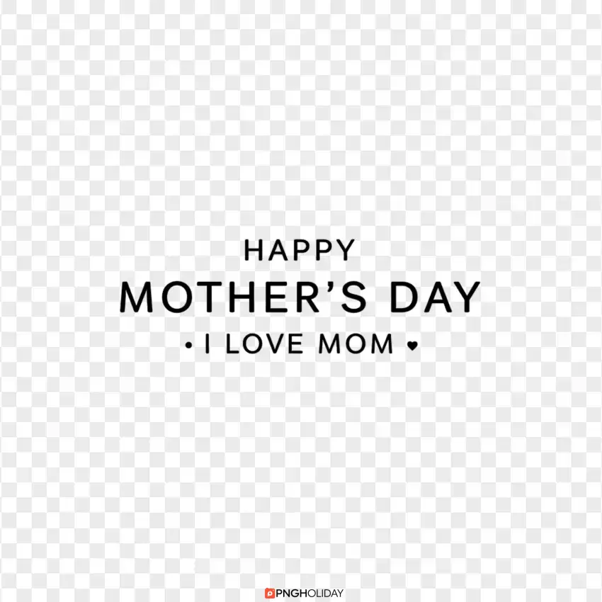 Simple Happy Mother's Day I Love Mom PNG